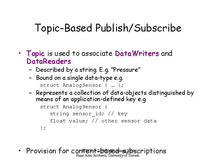 Topic-Based Publish/Subscribe • Topic is used to associate Data. Writers and Data. Readers –