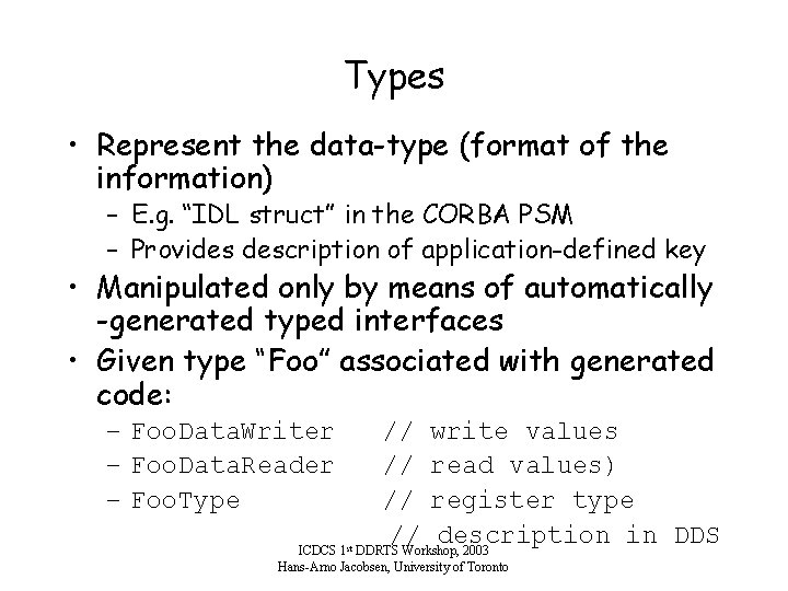 Types • Represent the data-type (format of the information) – E. g. “IDL struct”