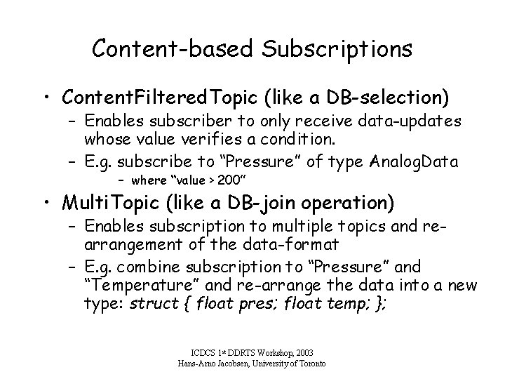 Content-based Subscriptions • Content. Filtered. Topic (like a DB-selection) – Enables subscriber to only