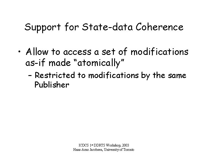 Support for State-data Coherence • Allow to access a set of modifications as-if made