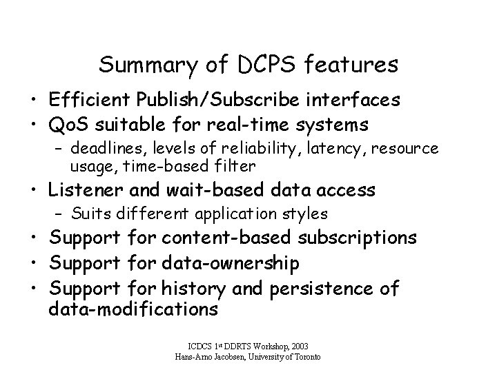 Summary of DCPS features • Efficient Publish/Subscribe interfaces • Qo. S suitable for real-time