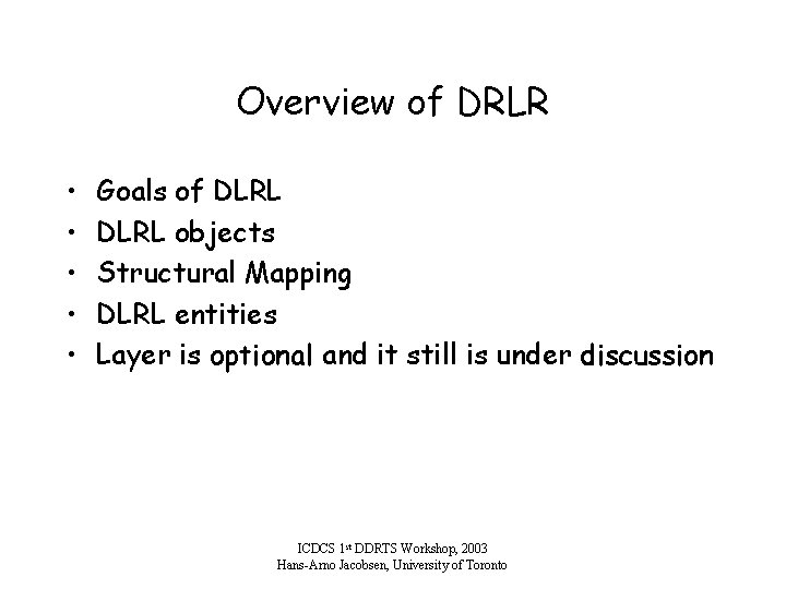 Overview of DRLR • • • Goals of DLRL objects Structural Mapping DLRL entities