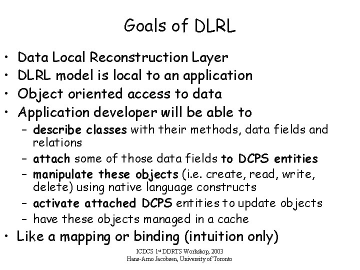 Goals of DLRL • • Data Local Reconstruction Layer DLRL model is local to