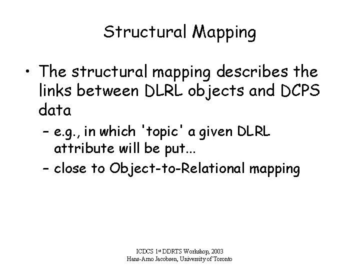 Structural Mapping • The structural mapping describes the links between DLRL objects and DCPS