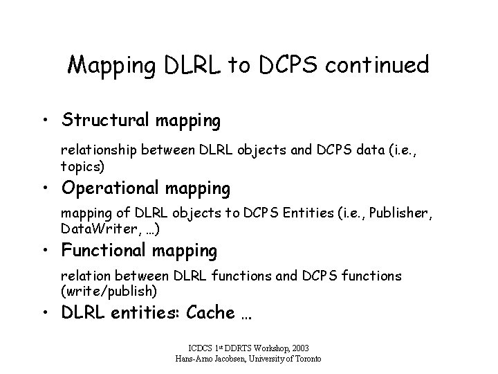 Mapping DLRL to DCPS continued • Structural mapping relationship between DLRL objects and DCPS