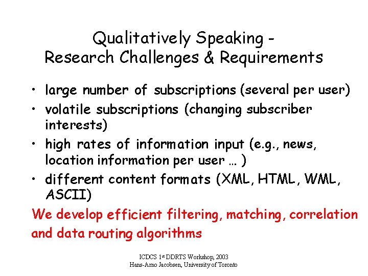 Qualitatively Speaking Research Challenges & Requirements • large number of subscriptions (several per user)