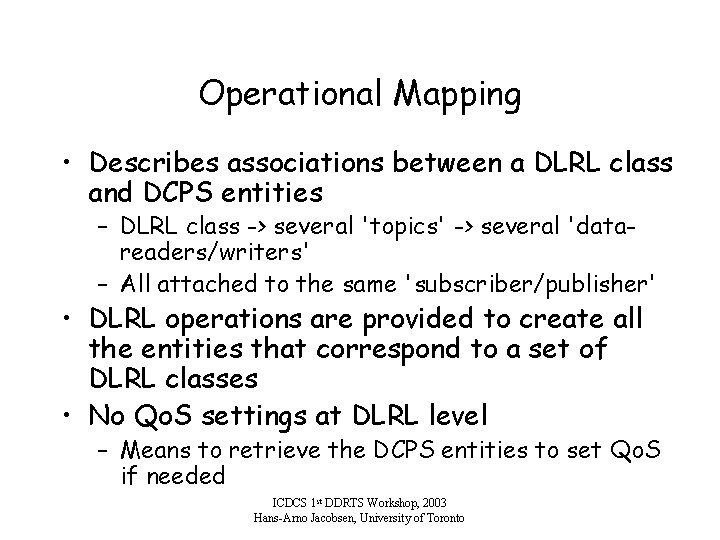 Operational Mapping • Describes associations between a DLRL class and DCPS entities – DLRL