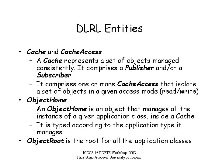 DLRL Entities • Cache and Cache. Access – A Cache represents a set of