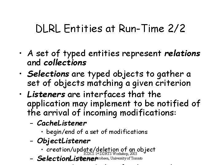 DLRL Entities at Run-Time 2/2 • A set of typed entities represent relations and