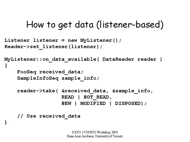 How to get data (listener-based) Listener listener = new My. Listener(); Reader->set_listener(listener); My. Listener: