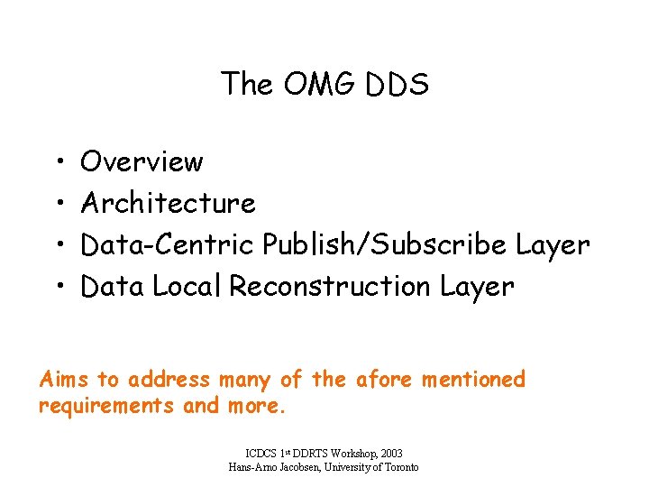 The OMG DDS • • Overview Architecture Data-Centric Publish/Subscribe Layer Data Local Reconstruction Layer
