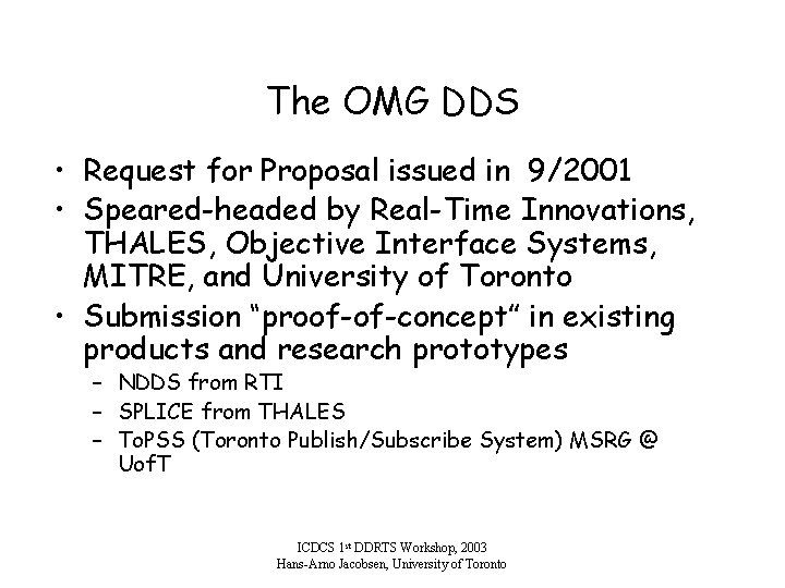 The OMG DDS • Request for Proposal issued in 9/2001 • Speared-headed by Real-Time