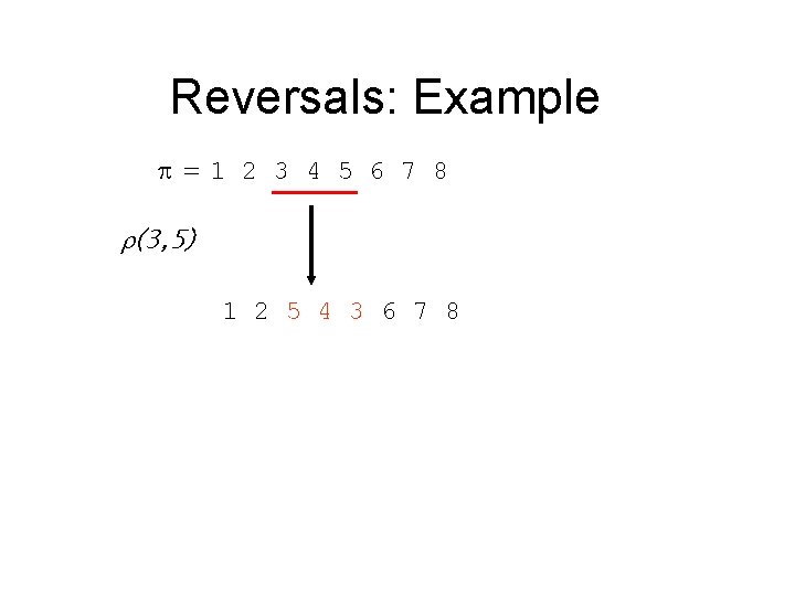Reversals: Example p=1 2 3 4 5 6 7 8 r(3, 5) 1 2