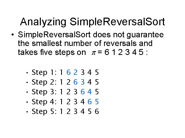 Analyzing Simple. Reversal. Sort • Simple. Reversal. Sort does not guarantee the smallest number