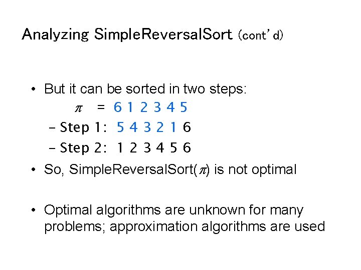 Analyzing Simple. Reversal. Sort (cont’d) • But it can be sorted in two steps: