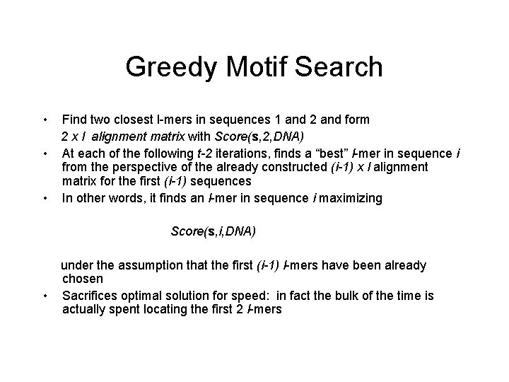 Greedy Motif Search • • • Find two closest l-mers in sequences 1 and