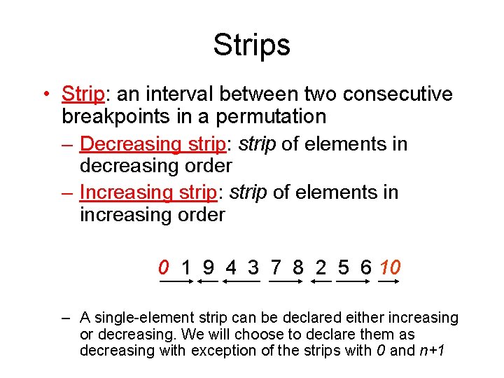 Strips • Strip: an interval between two consecutive breakpoints in a permutation – Decreasing