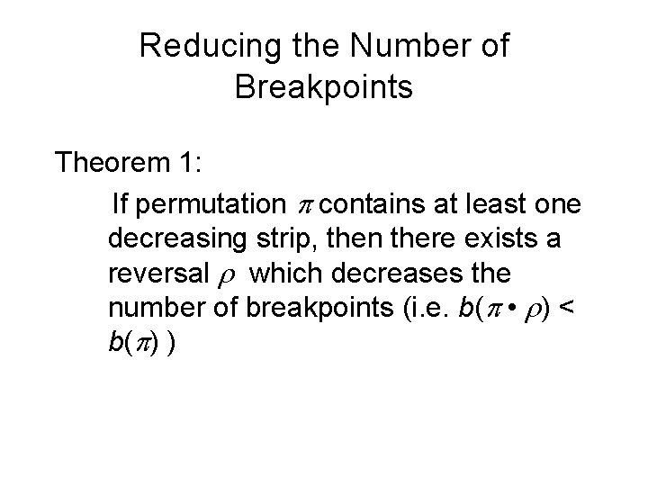 Reducing the Number of Breakpoints Theorem 1: If permutation p contains at least one