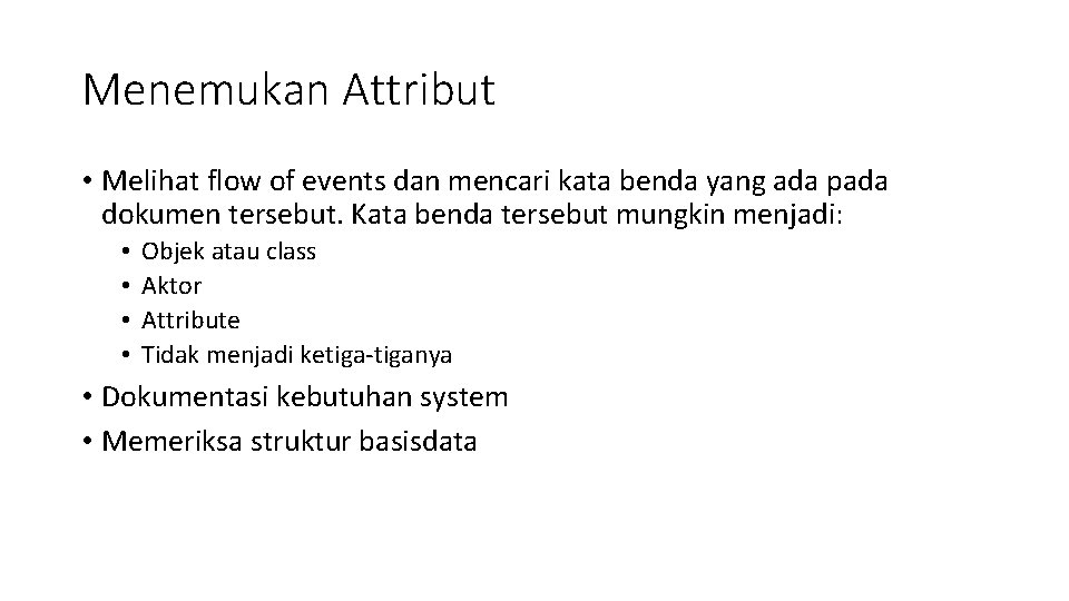 Menemukan Attribut • Melihat flow of events dan mencari kata benda yang ada pada