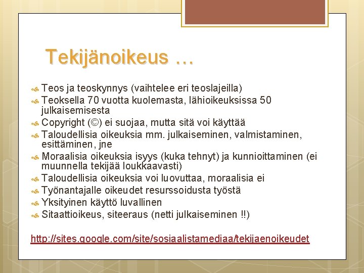 Tekijänoikeus … Teos ja teoskynnys (vaihtelee eri teoslajeilla) Teoksella 70 vuotta kuolemasta, lähioikeuksissa 50