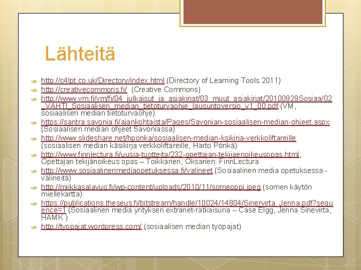 Lähteitä http: //c 4 lpt. co. uk/Directory/index. html (Directory of Learning Tools 2011) http: