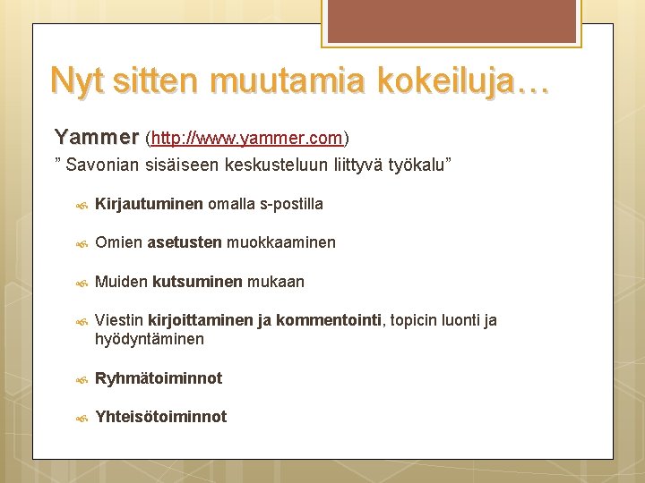 Nyt sitten muutamia kokeiluja… Yammer (http: //www. yammer. com) ” Savonian sisäiseen keskusteluun liittyvä