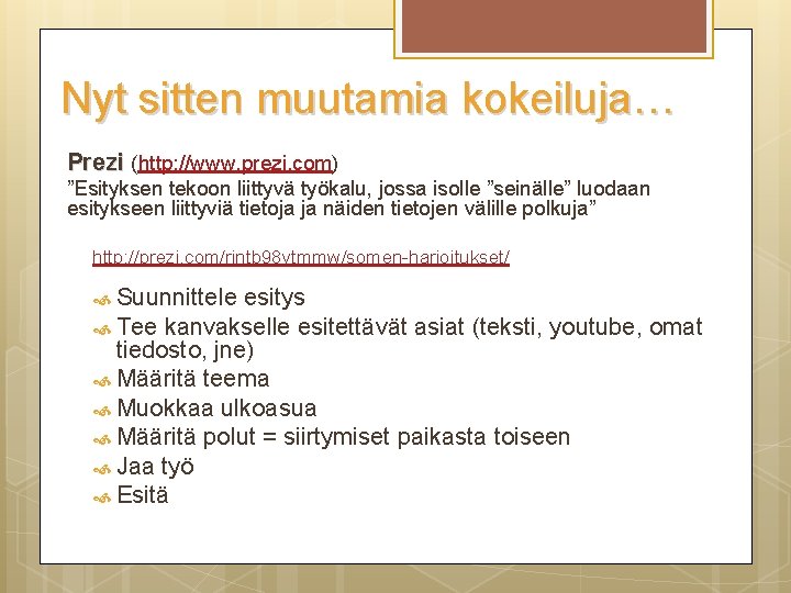 Nyt sitten muutamia kokeiluja… Prezi (http: //www. prezi. com) ”Esityksen tekoon liittyvä työkalu, jossa