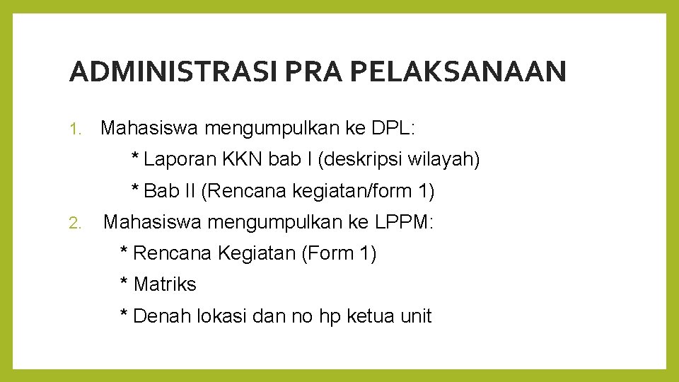 ADMINISTRASI PRA PELAKSANAAN 1. Mahasiswa mengumpulkan ke DPL: * Laporan KKN bab I (deskripsi