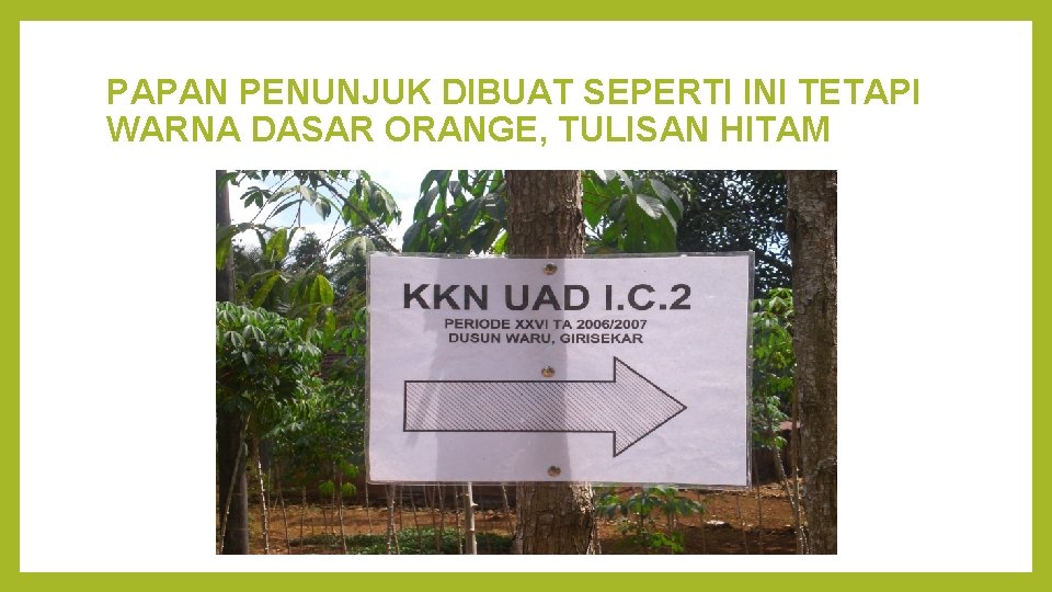 PAPAN PENUNJUK DIBUAT SEPERTI INI TETAPI WARNA DASAR ORANGE, TULISAN HITAM 