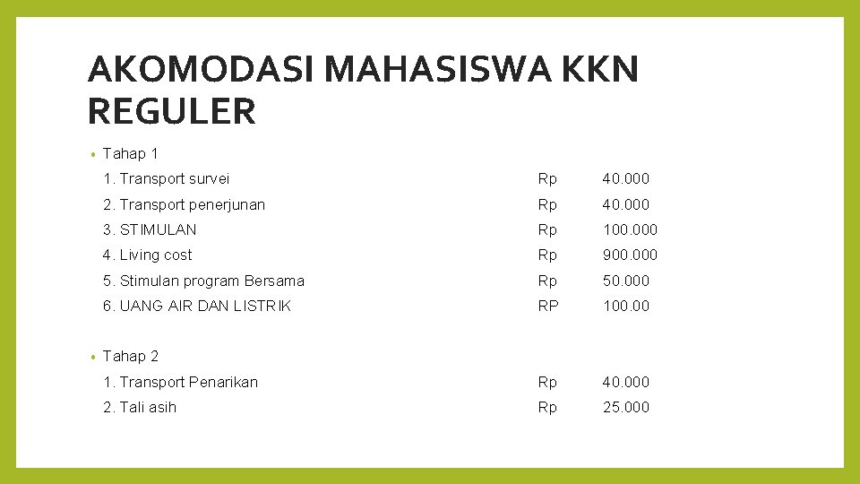 AKOMODASI MAHASISWA KKN REGULER • • Tahap 1 1. Transport survei Rp 40. 000