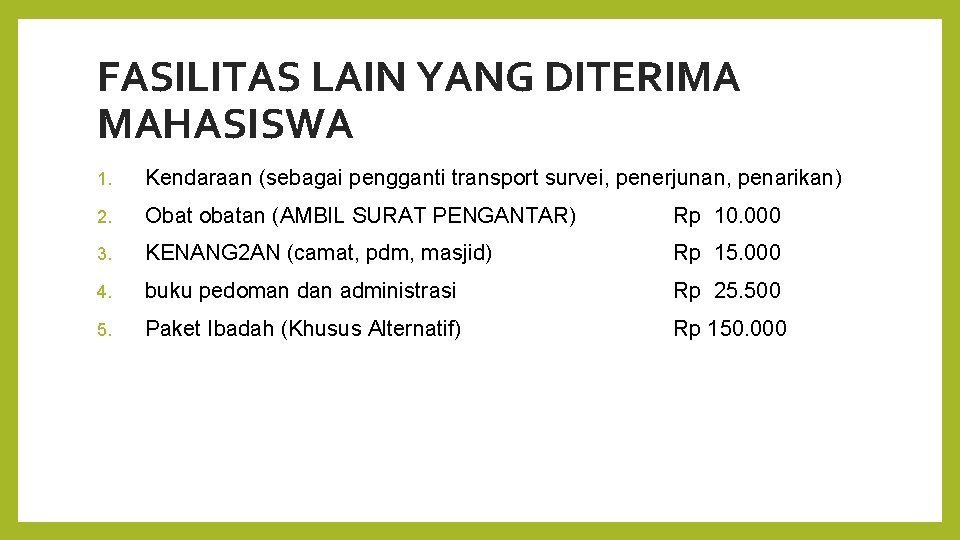 FASILITAS LAIN YANG DITERIMA MAHASISWA 1. Kendaraan (sebagai pengganti transport survei, penerjunan, penarikan) 2.