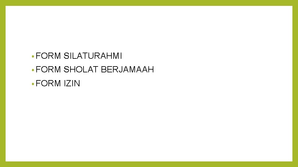  • FORM SILATURAHMI • FORM SHOLAT BERJAMAAH • FORM IZIN 