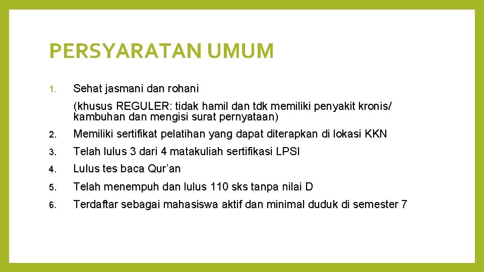 PERSYARATAN UMUM 1. Sehat jasmani dan rohani (khusus REGULER: tidak hamil dan tdk memiliki