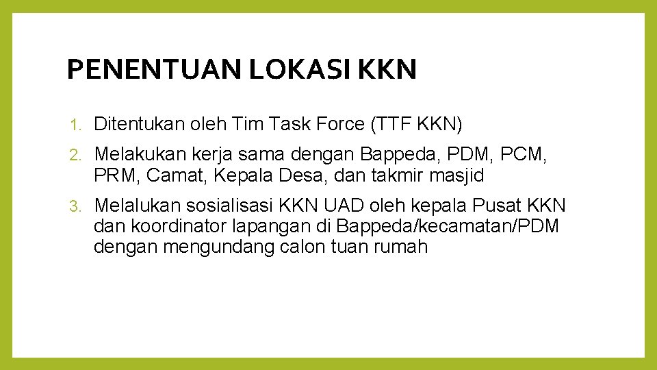 PENENTUAN LOKASI KKN 1. Ditentukan oleh Tim Task Force (TTF KKN) 2. Melakukan kerja