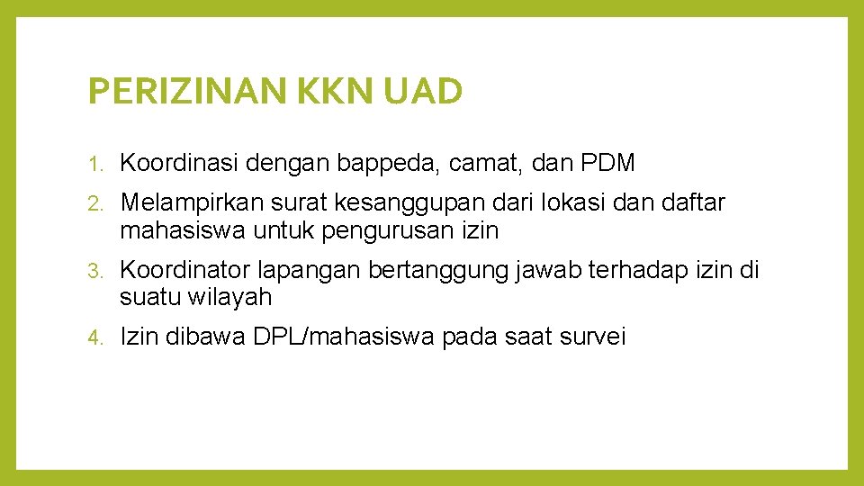 PERIZINAN KKN UAD 1. Koordinasi dengan bappeda, camat, dan PDM 2. Melampirkan surat kesanggupan