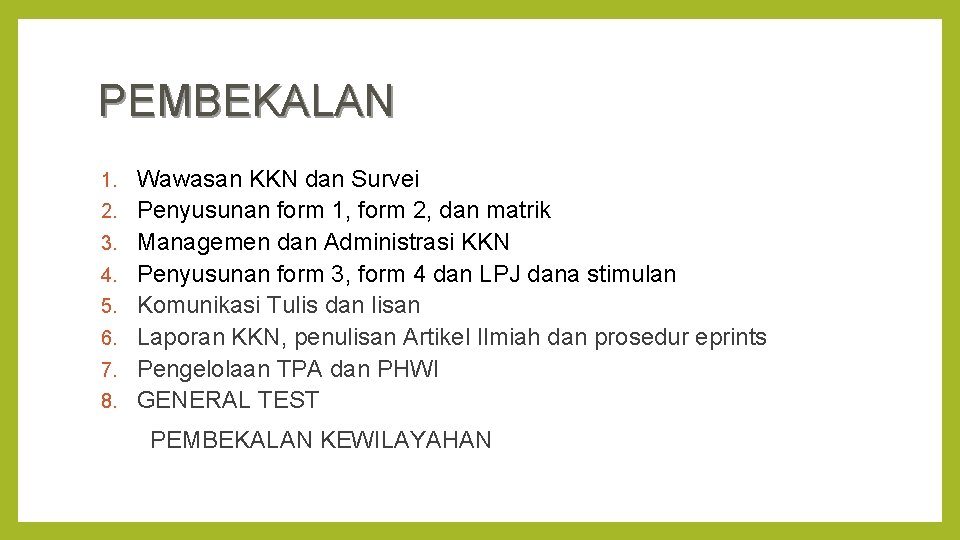 PEMBEKALAN 1. 2. 3. 4. 5. 6. 7. 8. Wawasan KKN dan Survei Penyusunan