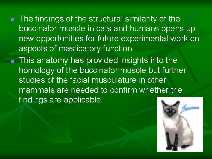 n n The findings of the structural similarity of the buccinator muscle in cats