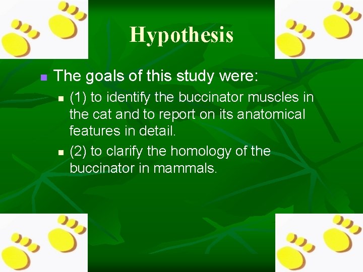 Hypothesis n The goals of this study were: n n (1) to identify the