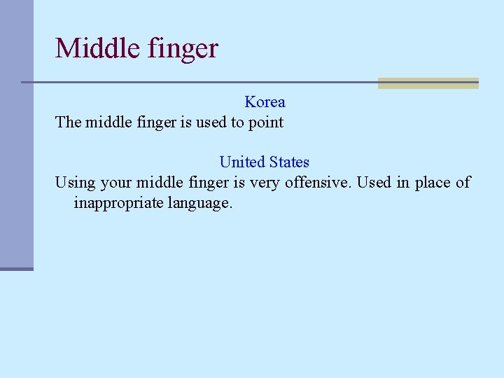 Middle finger Korea The middle finger is used to point United States Using your