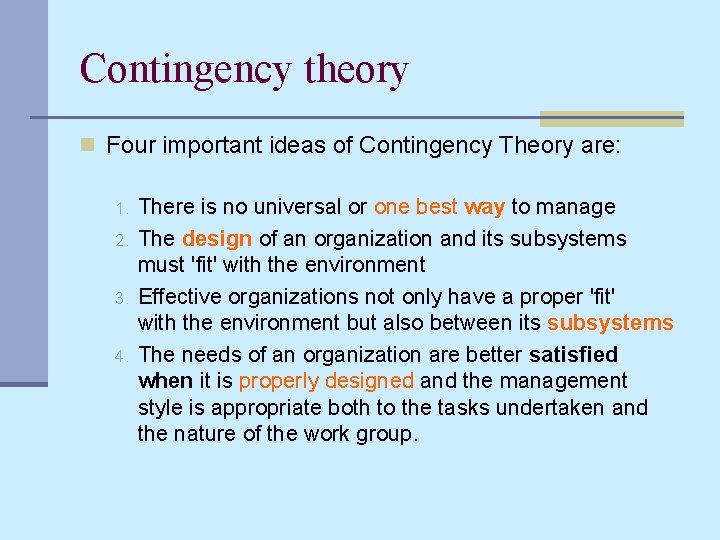 Contingency theory n Four important ideas of Contingency Theory are: 1. 2. 3. 4.