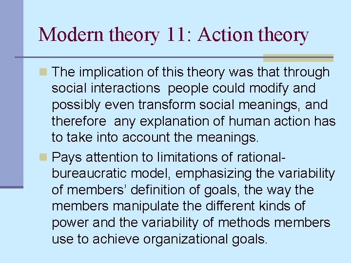 Modern theory 11: Action theory n The implication of this theory was that through