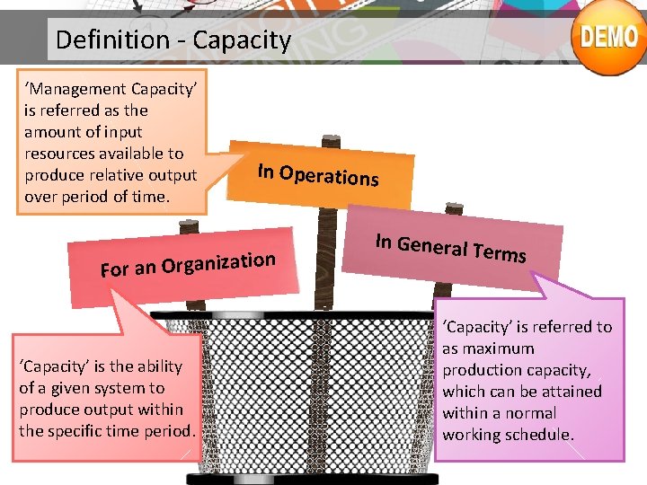 Definition - Capacity ‘Management Capacity’ is referred as the amount of input resources available