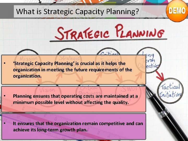 What is Strategic Capacity Planning? • ‘Strategic Capacity Planning’ is crucial as it helps