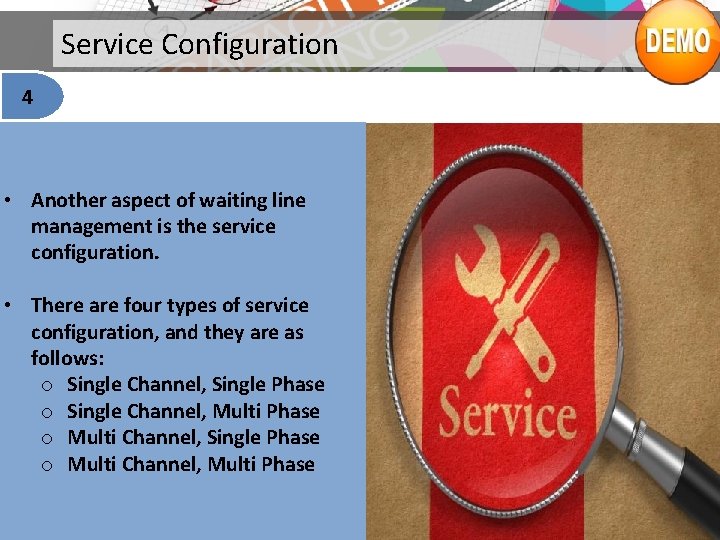 Service Configuration 4 • Another aspect of waiting line management is the service configuration.