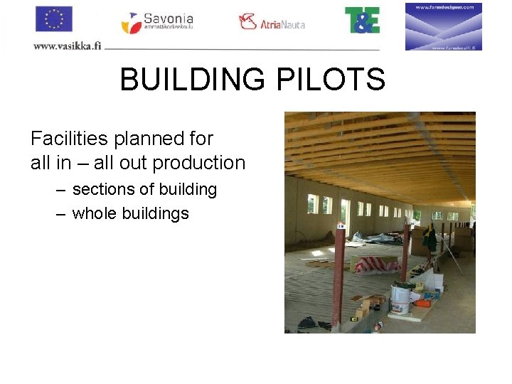 BUILDING PILOTS Facilities planned for all in – all out production – sections of