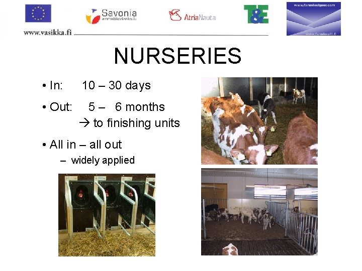 NURSERIES • In: 10 – 30 days • Out: 5 – 6 months to