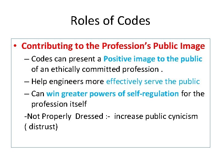 Roles of Codes • Contributing to the Profession’s Public Image – Codes can present