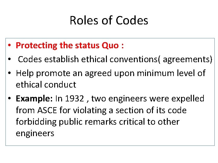 Roles of Codes • Protecting the status Quo : • Codes establish ethical conventions(