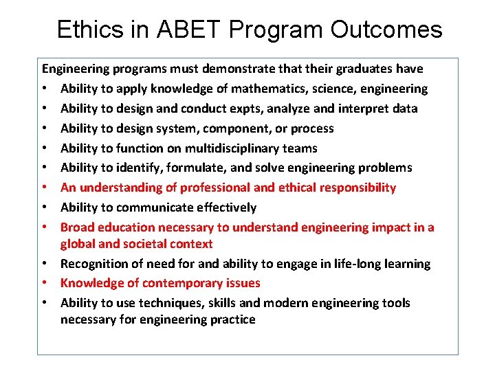 Ethics in ABET Program Outcomes Engineering programs must demonstrate that their graduates have •