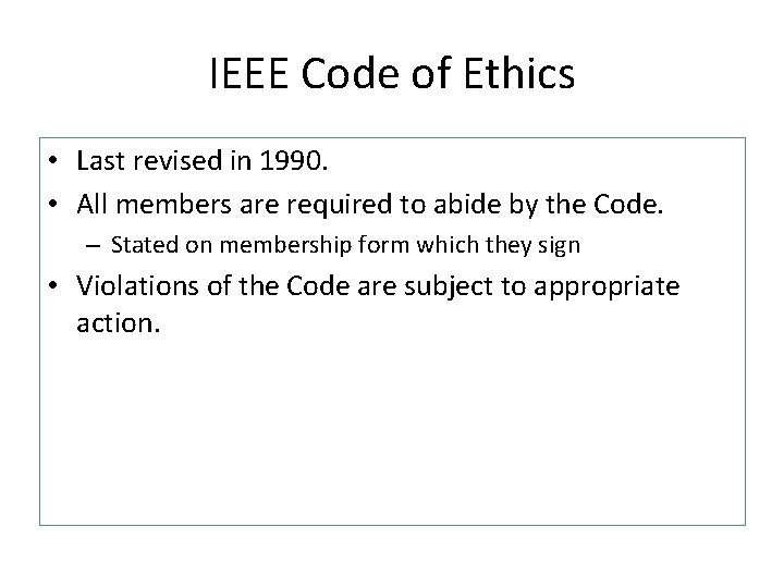 IEEE Code of Ethics • Last revised in 1990. • All members are required